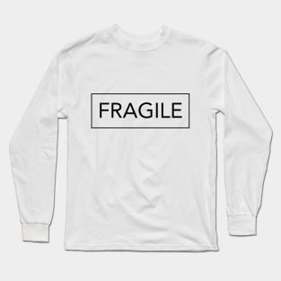 FRAGILE Long Sleeve T-Shirt